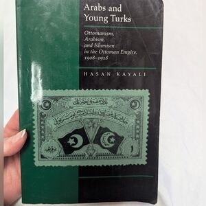 Arabs And Young Turks Ottomanism Arabism And Islamism In The Ottoman Empire Book